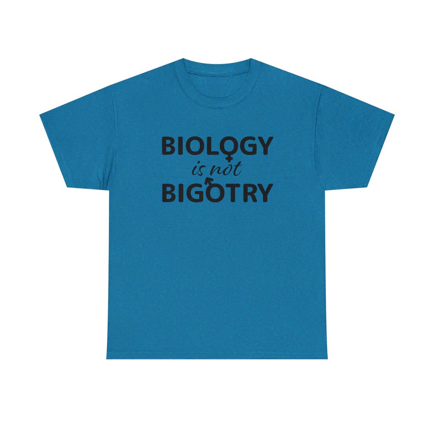 Biology Is Not Bigotry T-Shirt For Binary TShirt For Heterosexual T Shirt For Real Woman Shirt For Real Man Shirt