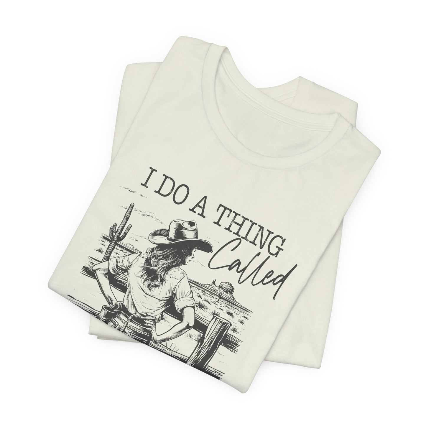 I Do A Thing Called What I Want T-Shirt For Headstrong Woman Tee