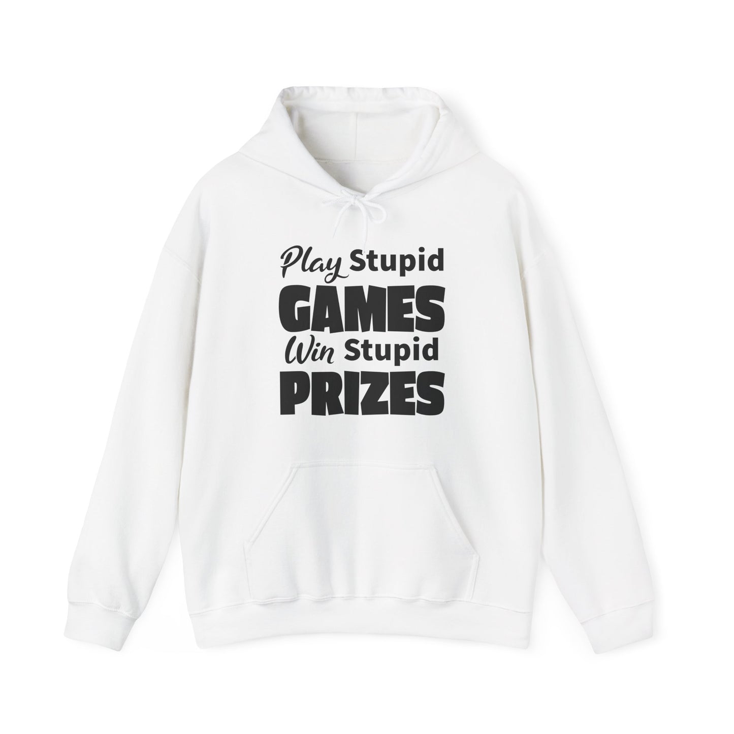 Stupid Games Hoodie For Stupid Prizes Hooded Sweatshirt