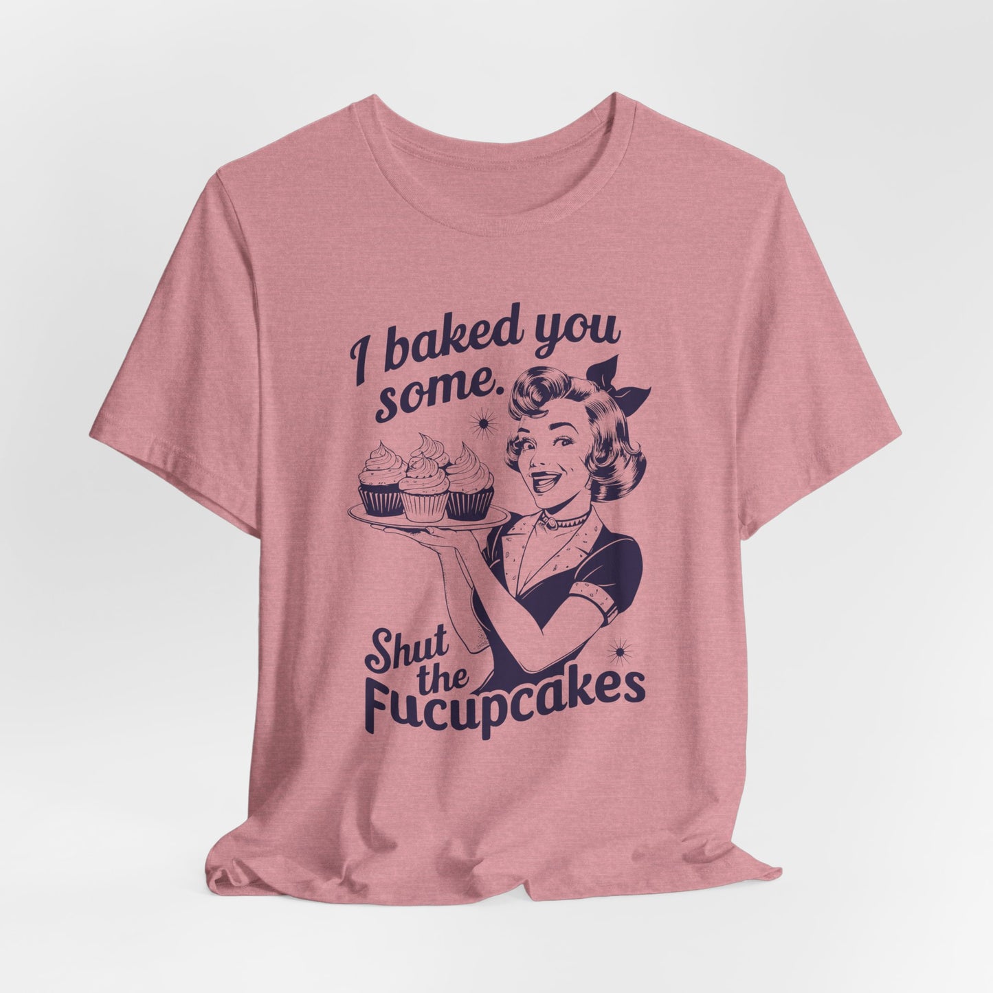 Sarcastic Cupcake T-Shirt For Retro Baking T Shirt For Shut Up TShirt