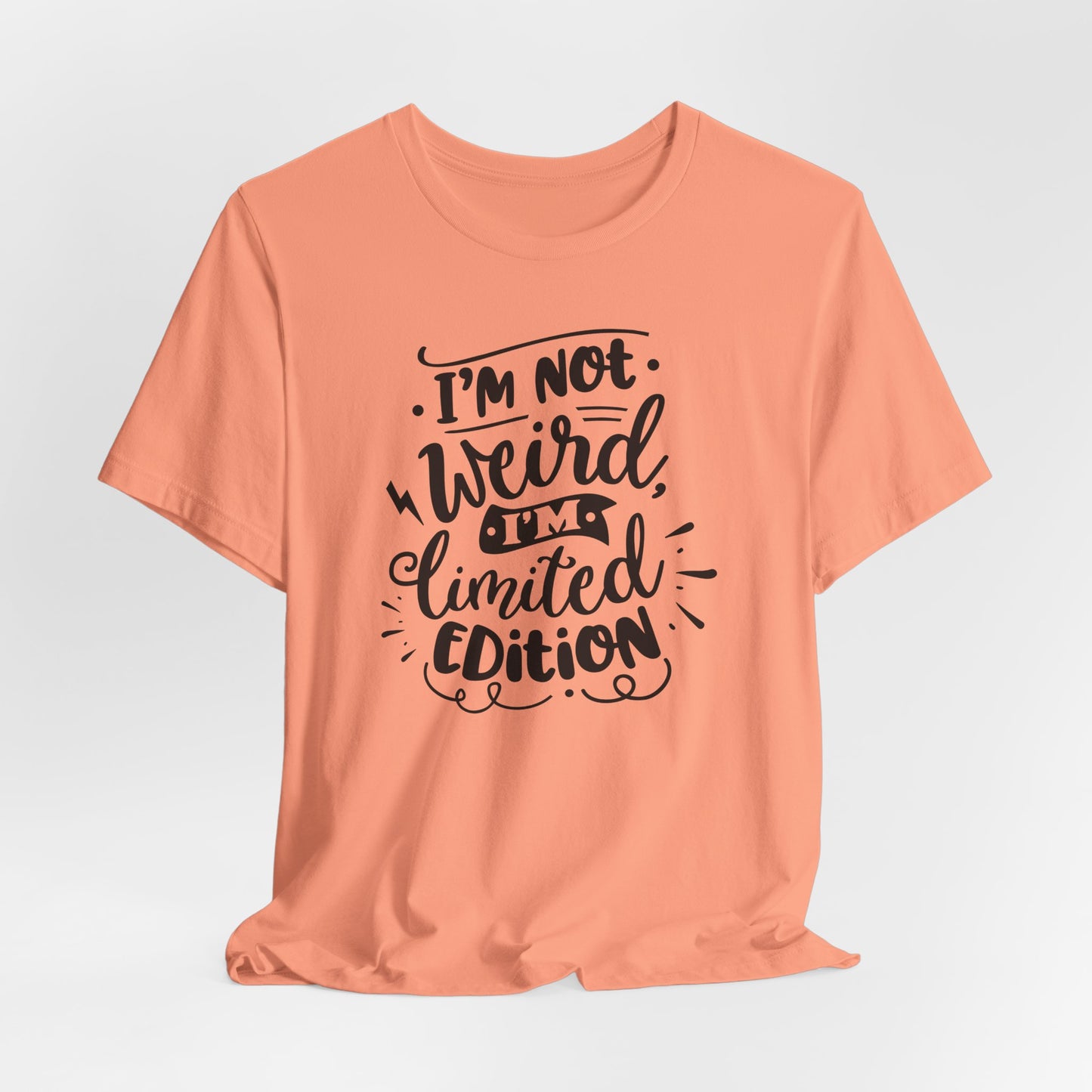 I'm Not Weird T-Shirt For Limited Edition T Shirt For Funny Personality TShirt