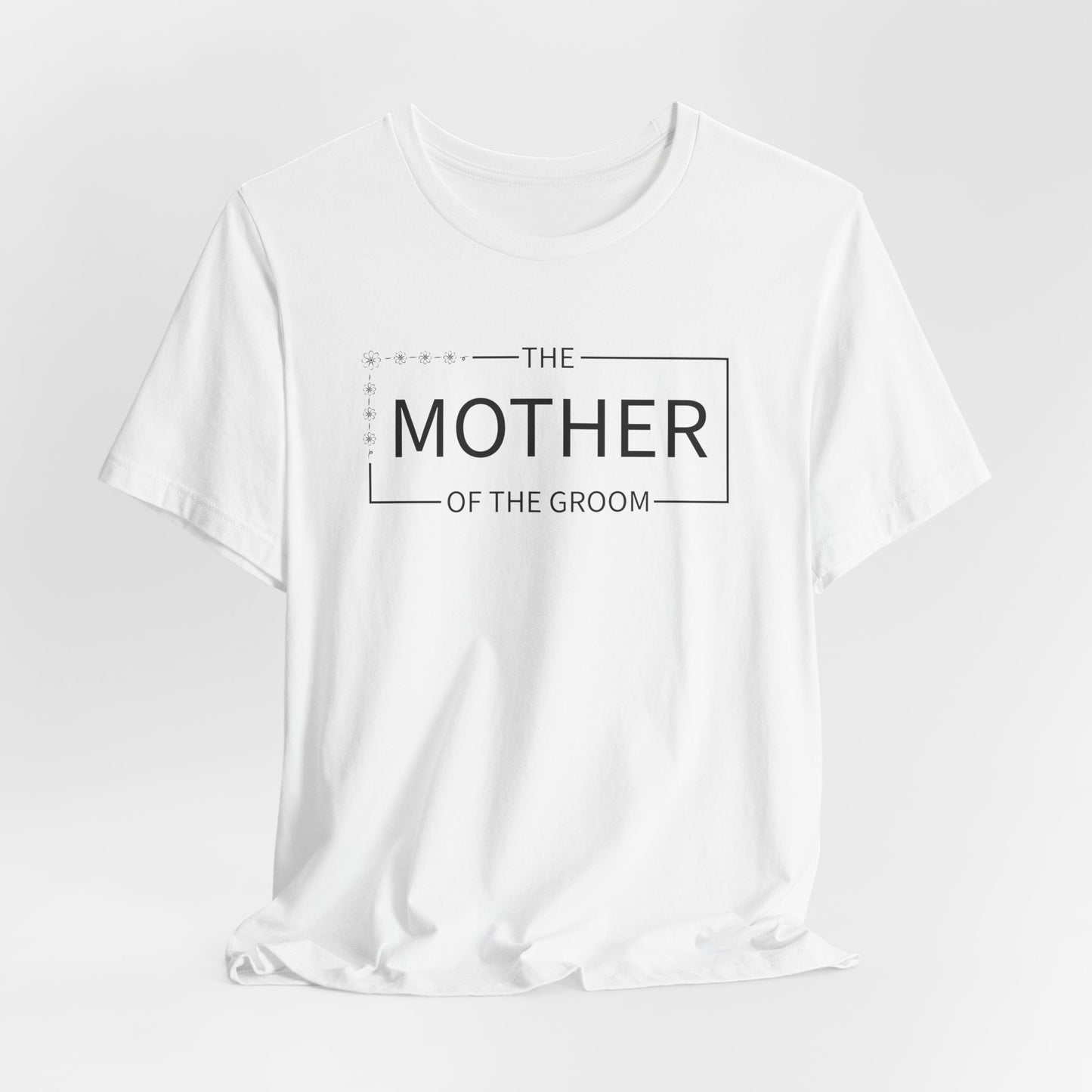 Mother Of The Groom T-Shirt For Wedding Party TShirt For Bachelorette T Shirt