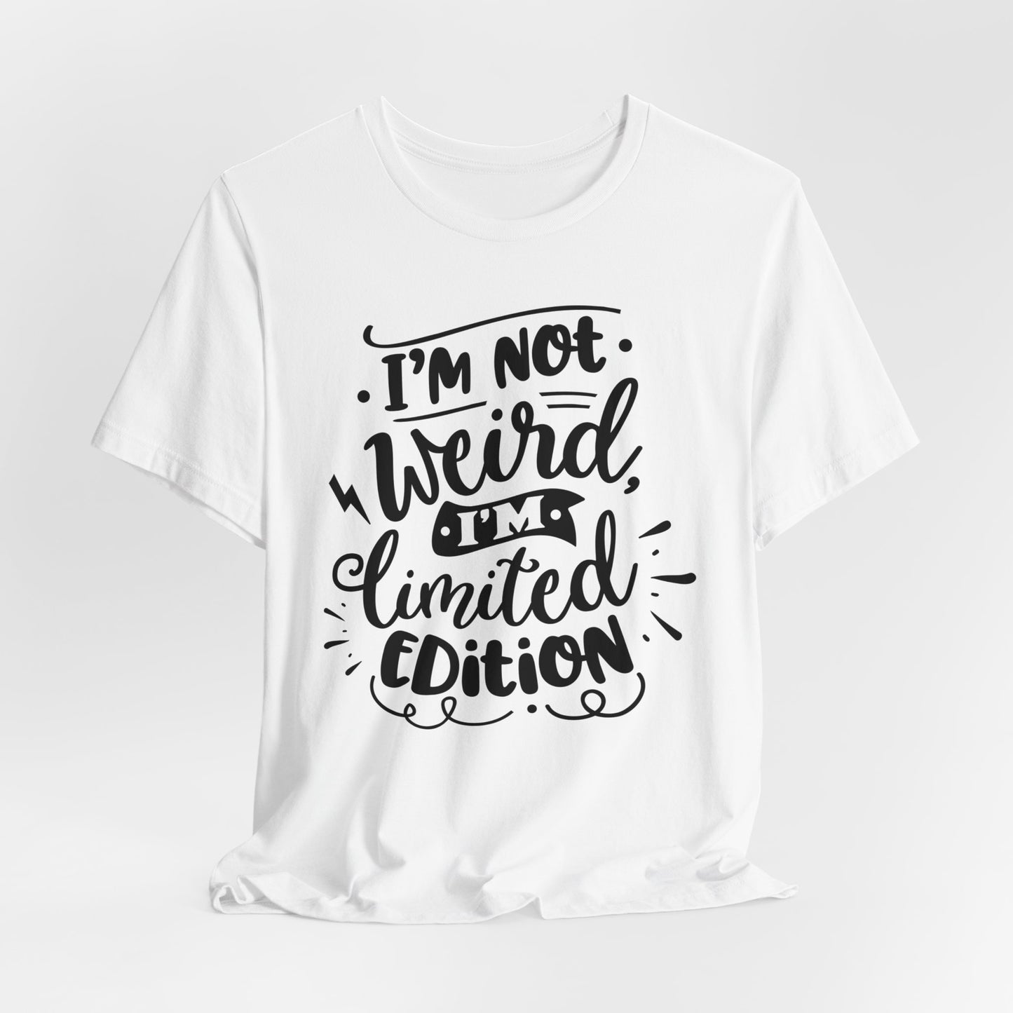 I'm Not Weird T-Shirt For Limited Edition T Shirt For Funny Personality TShirt