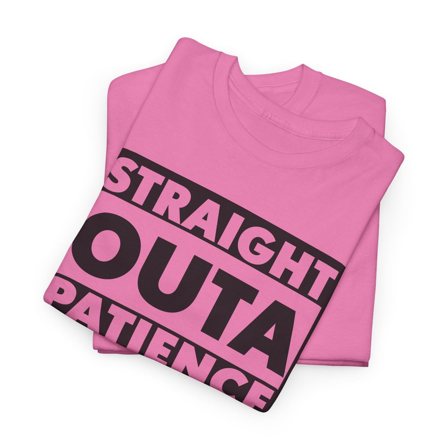 Straight Outa Patience T-Shirt For Frustrated T Shirt For Had Enough TShirt