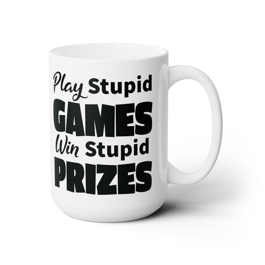 Sarcastic Coffee Mug For Stupid Games And Prizes Hot Tea Cup