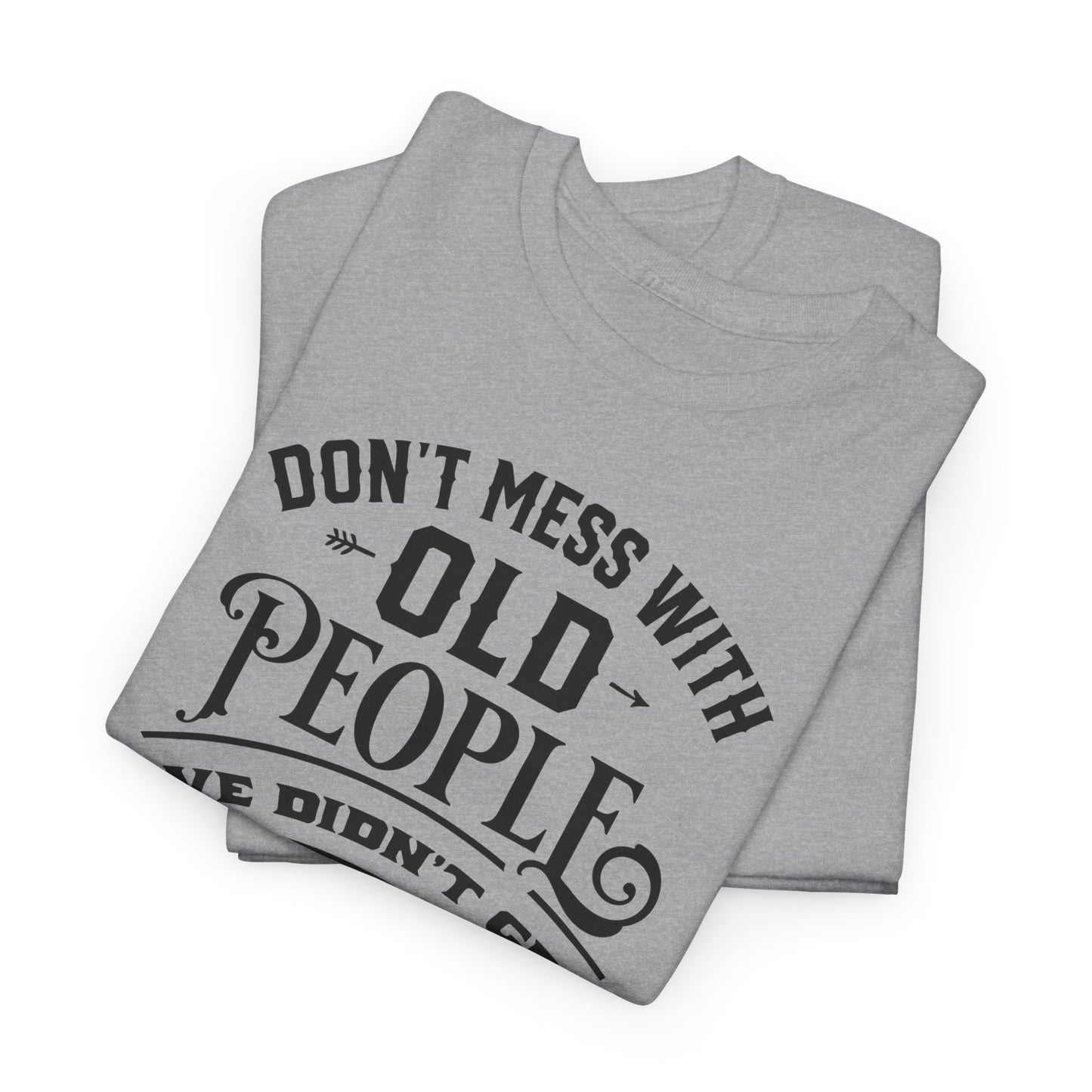 Old People T-Shirt For Funny Aging T Shirt For Getting Older TShirt For Birthday Gift