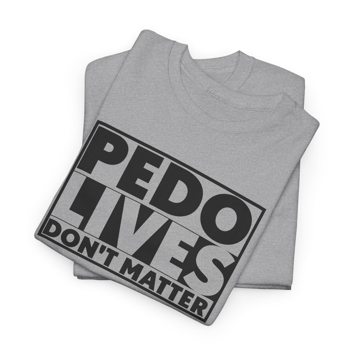 Pedo Lives T-Shirt For Save The Children TShirt For Anti Trafficking T Shirt