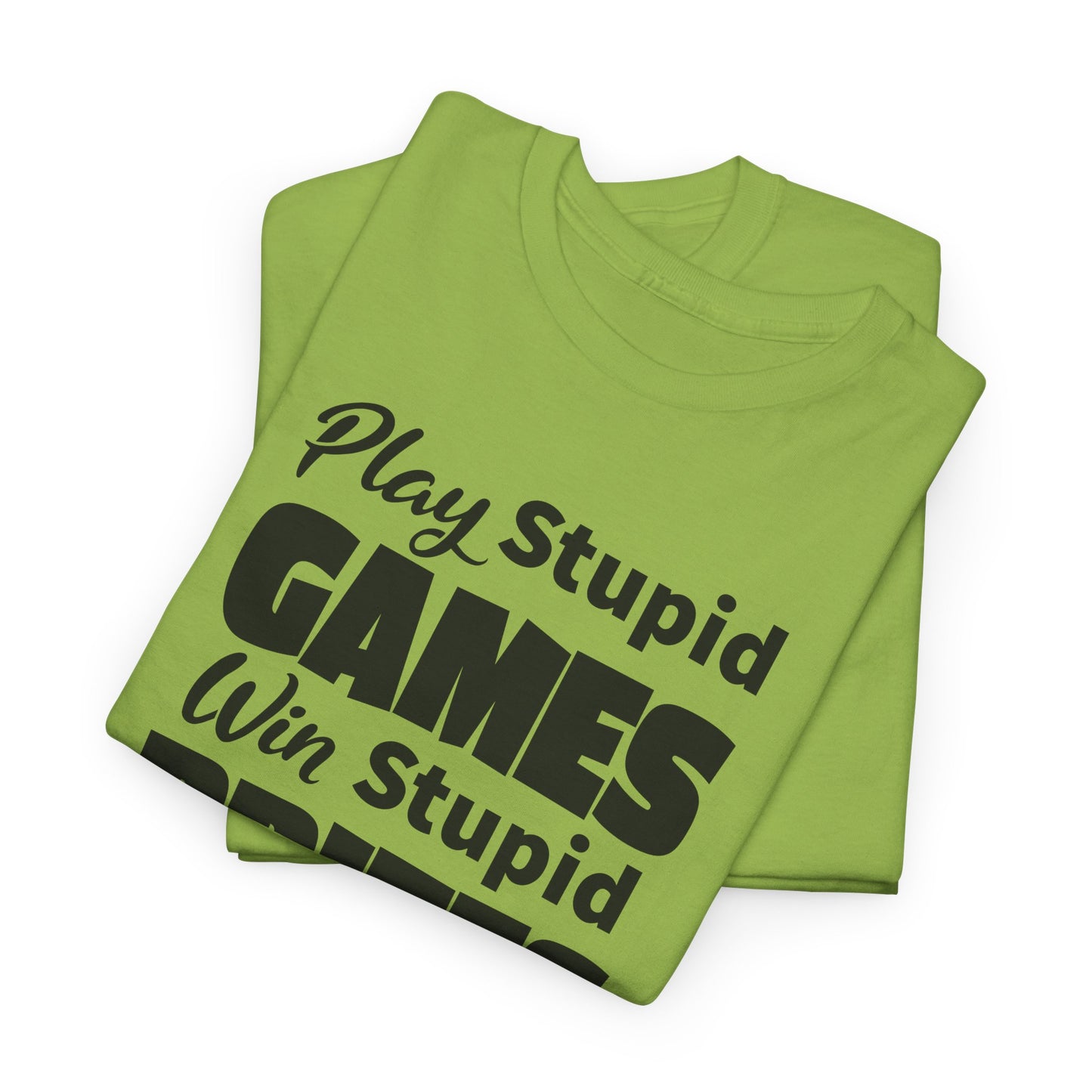 Sarcastic TShirt For Stupid Games T-Shirt For Stupid Prizes T Shirt For Funny Games Shirt For Fun Gift Shirt For Games Tee