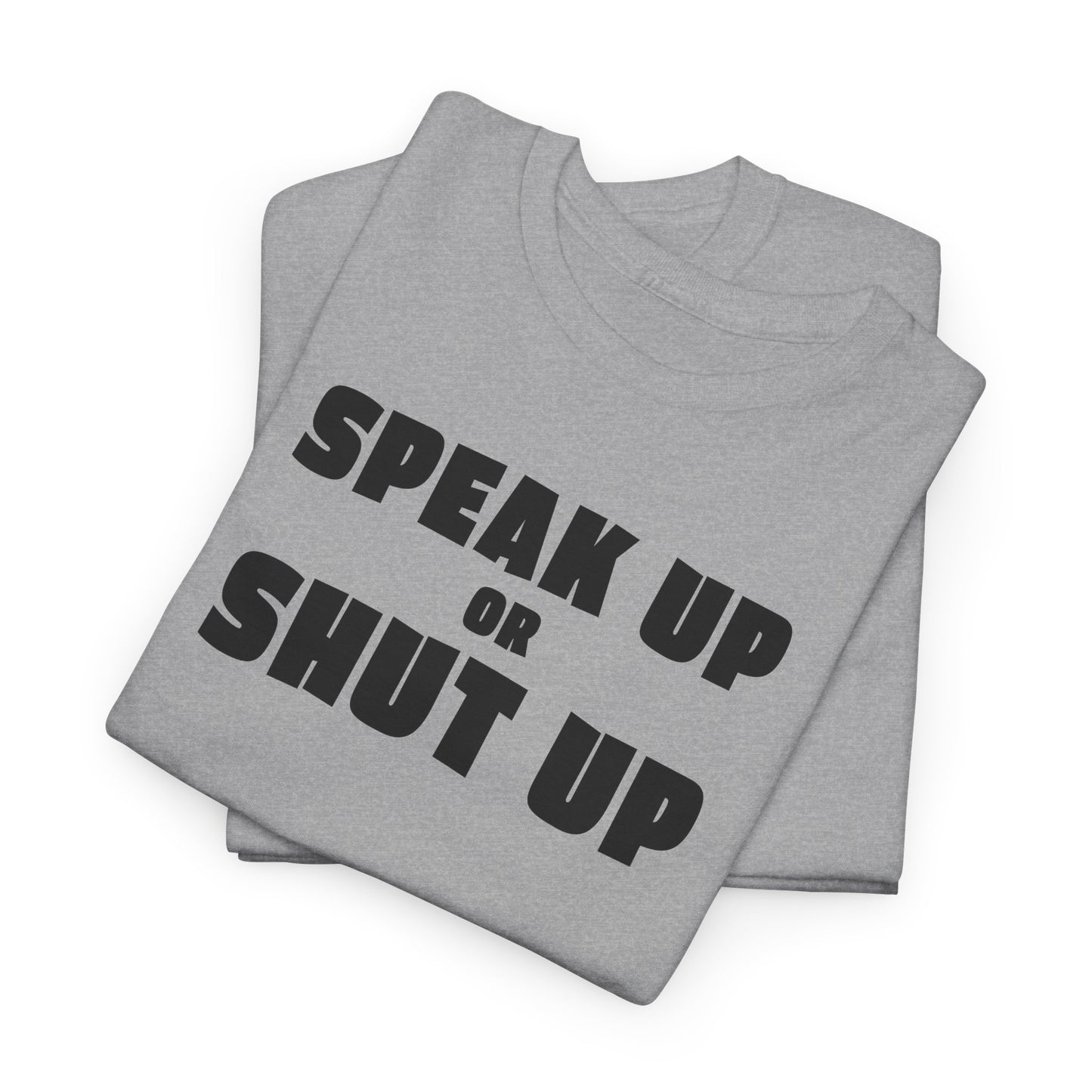 Speak Up T-Shirt For Sound Off TShirt For Express Yourself T Shirt