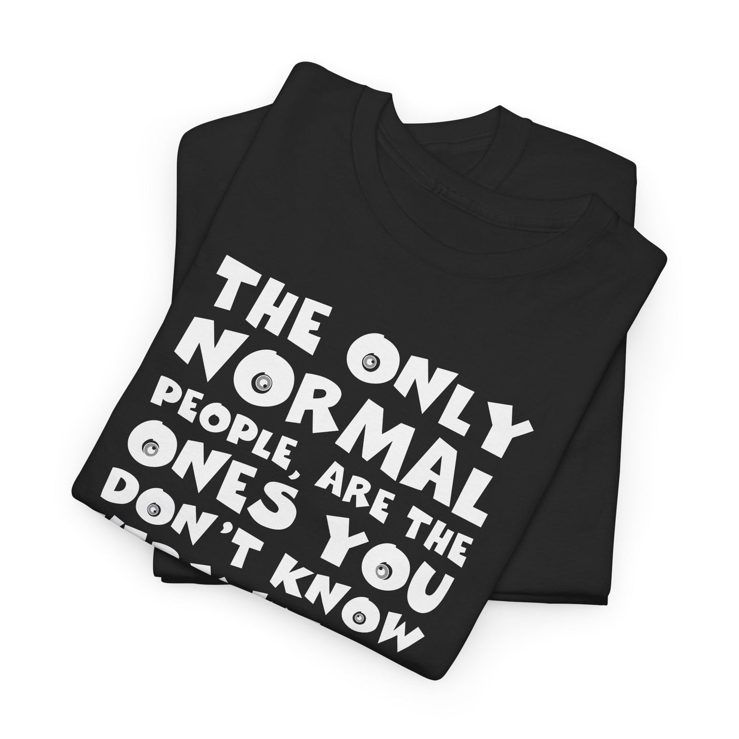 Normal People T-Shirt For Funny People TShirt Comedy T Shirt Silly Shirt For Funny Gift For Birthday