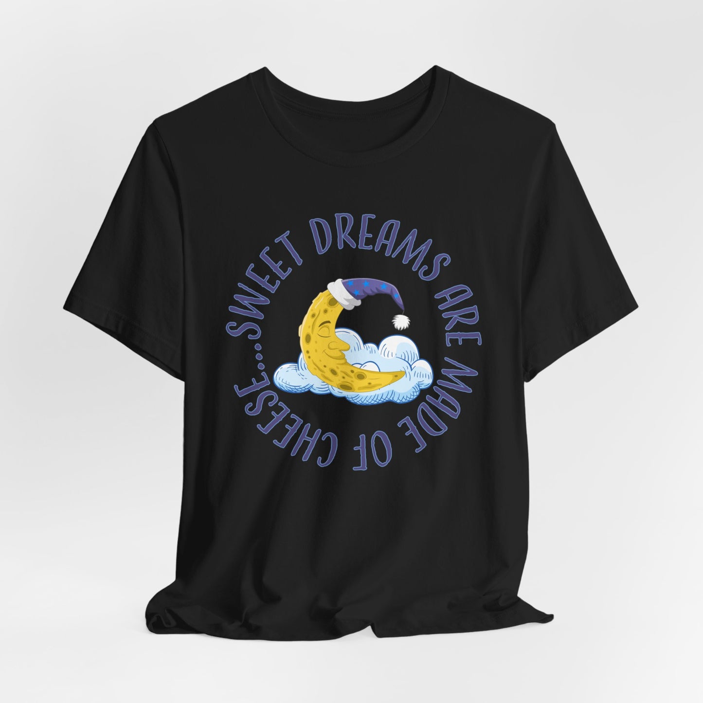 Sweet Dreams T-Shirt For Man In The Moon T Shirt For Lunar Cheese TShirt For Sleep Shirt Gift