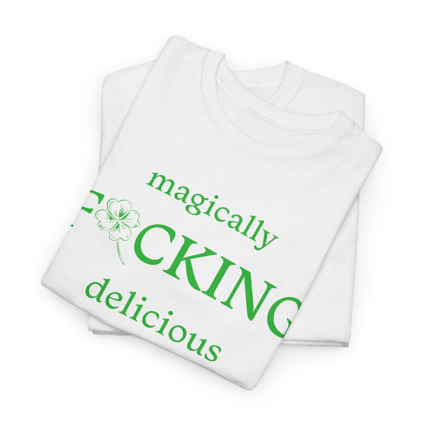 Magically F*cking Delicious St. Patrick's Day T-Shirt