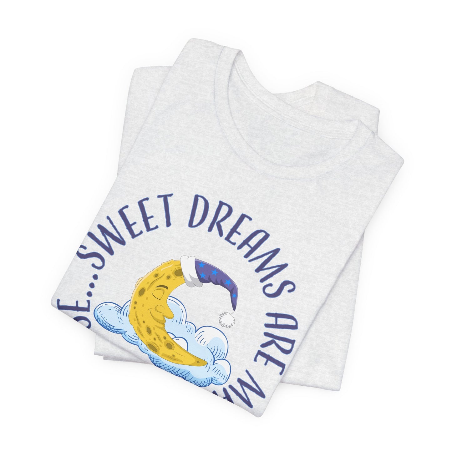 Sweet Dreams T-Shirt For Man In The Moon T Shirt For Lunar Cheese TShirt For Sleep Shirt Gift