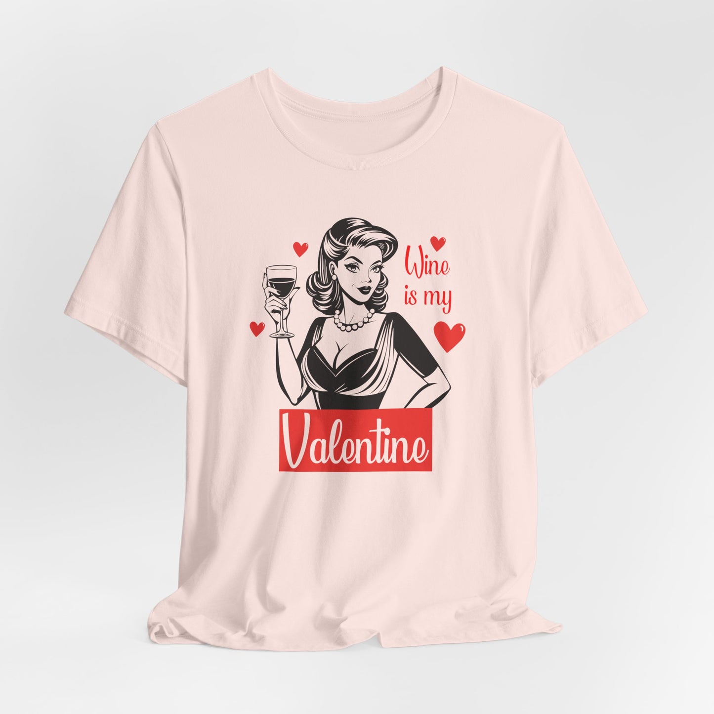 Valentine T-Shirt For Wine Lover T Shirt For Single Lady TShirt