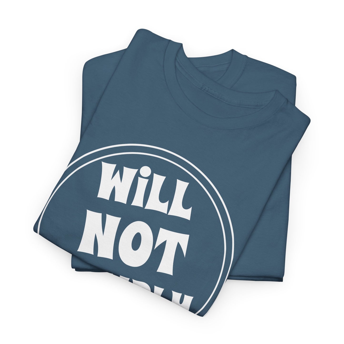 Funny Will Not Comply T-Shirt for Rebel TShirt For Freedom Fighter T Shirt