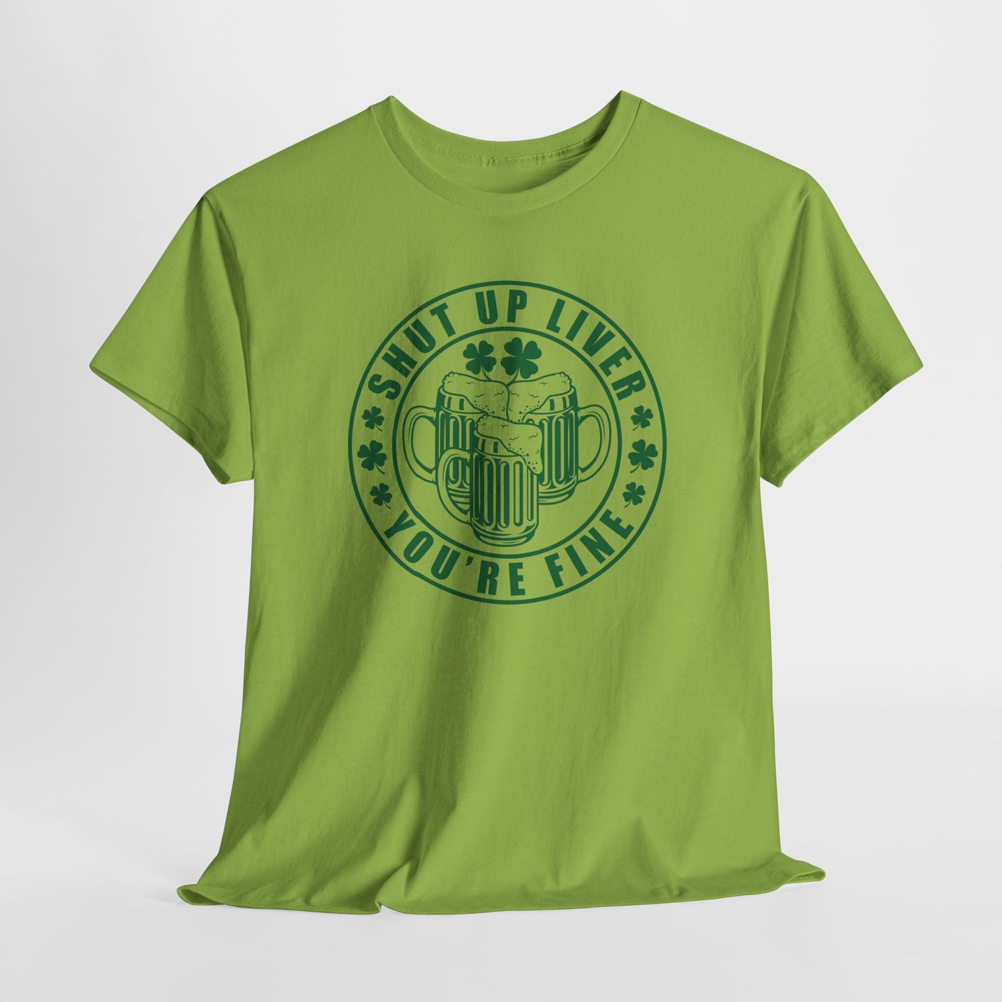 Shut Up Liver T-Shirt For St. Patricks Day T Shirt For St Paddys Day TShirt