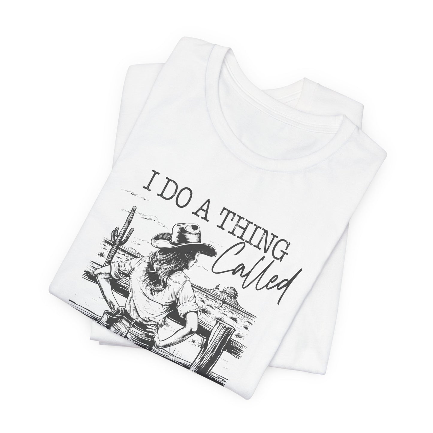 I Do A Thing Called What I Want T-Shirt For Headstrong Woman Tee