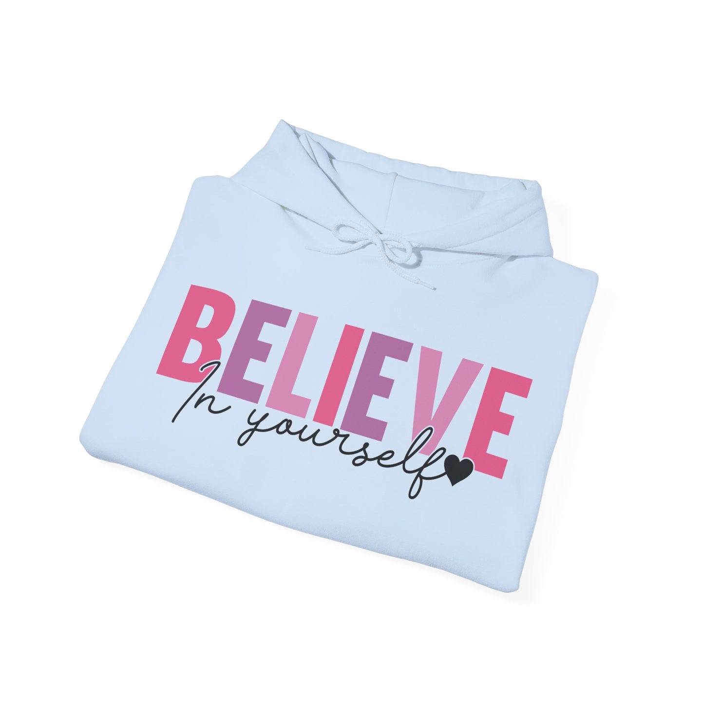 Believe In Yourself Hoodie For Inspirational Hooded Sweatshirt