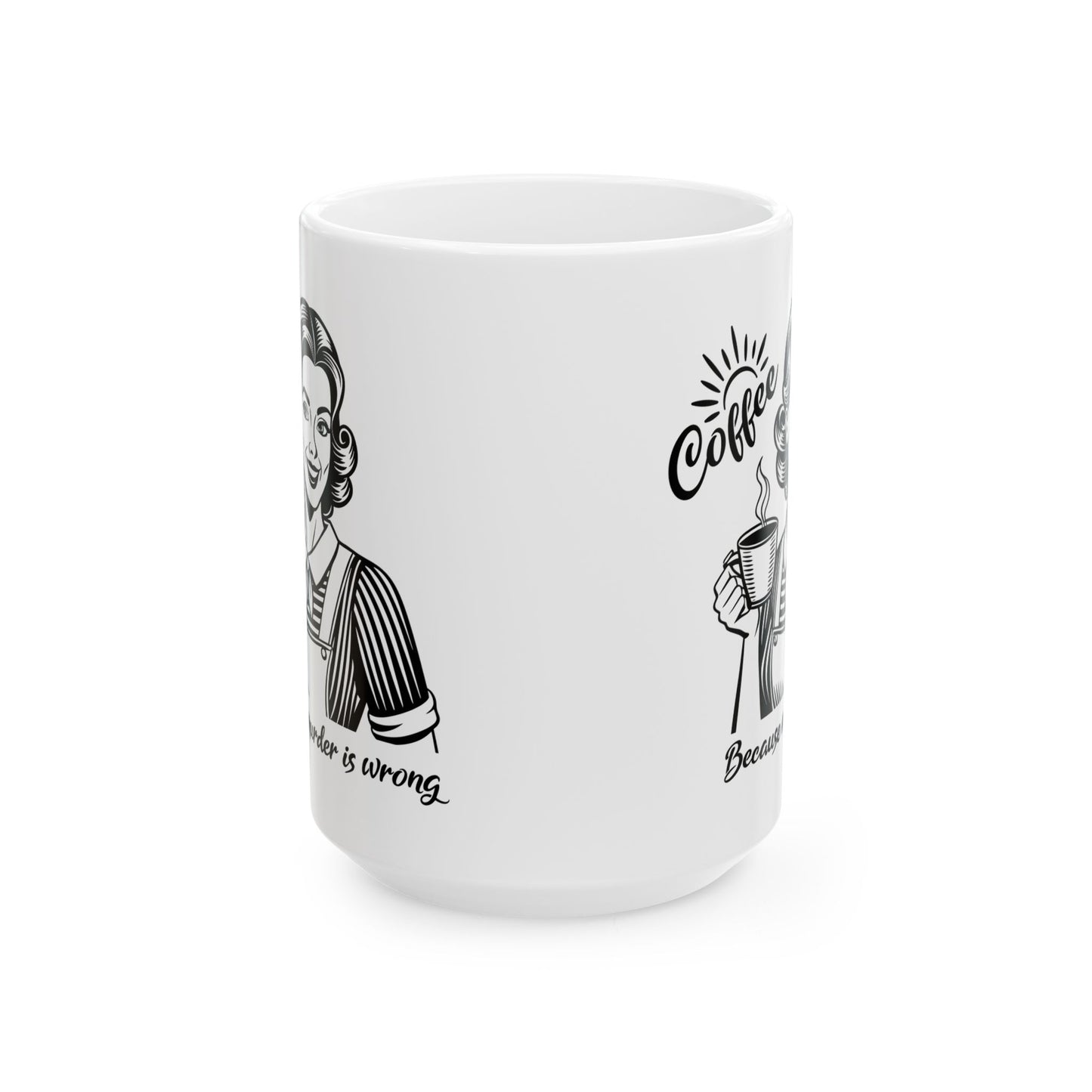 Murder Is Wrong Coffee Mug For Retro Housewife Cup For Java