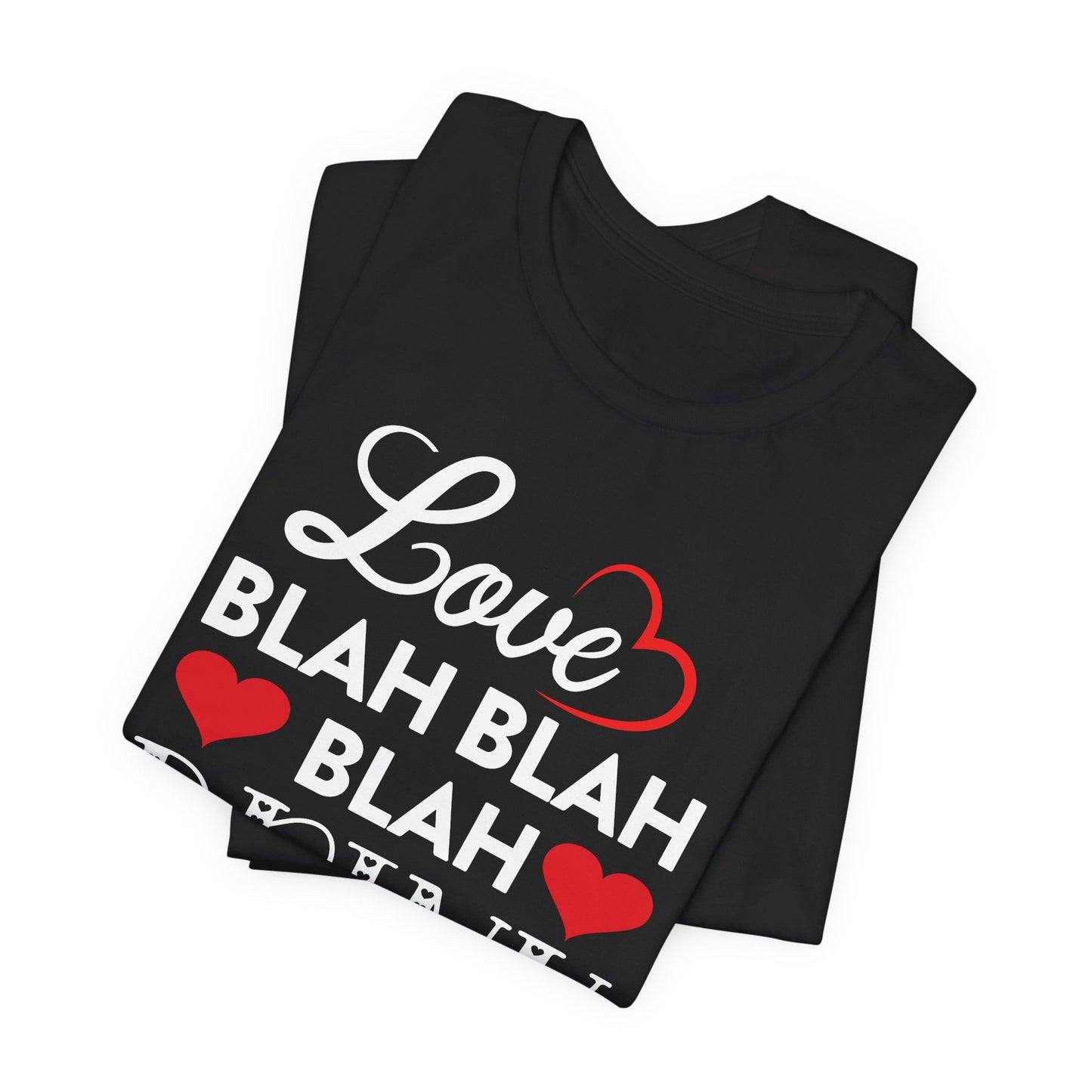 Valentine Love T-Shirt For Blah Blah Blah T Shirt For Drinking TShirt