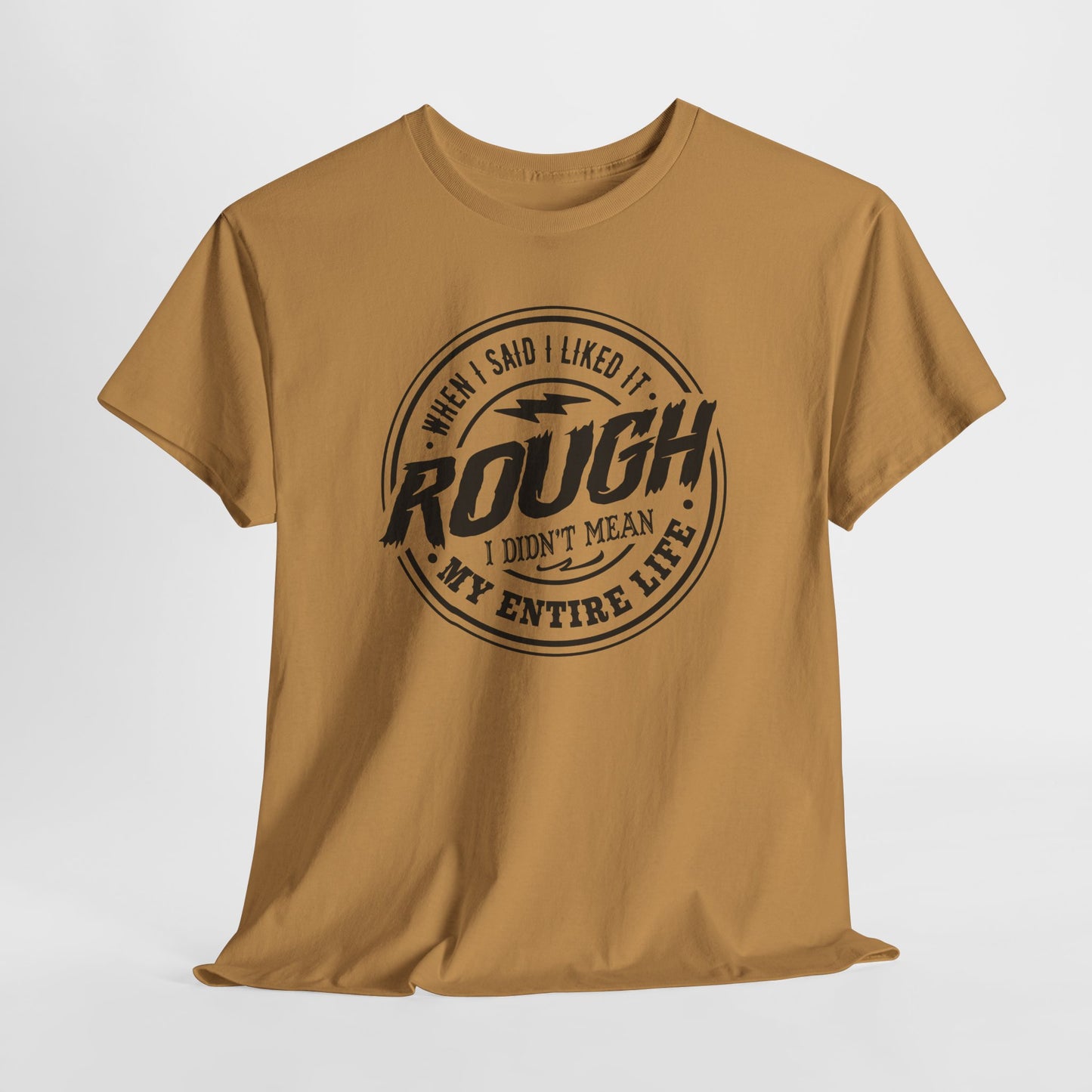 Rough Life T-Shirt For Snarky Comment T Shirt For Hard Times TShirt