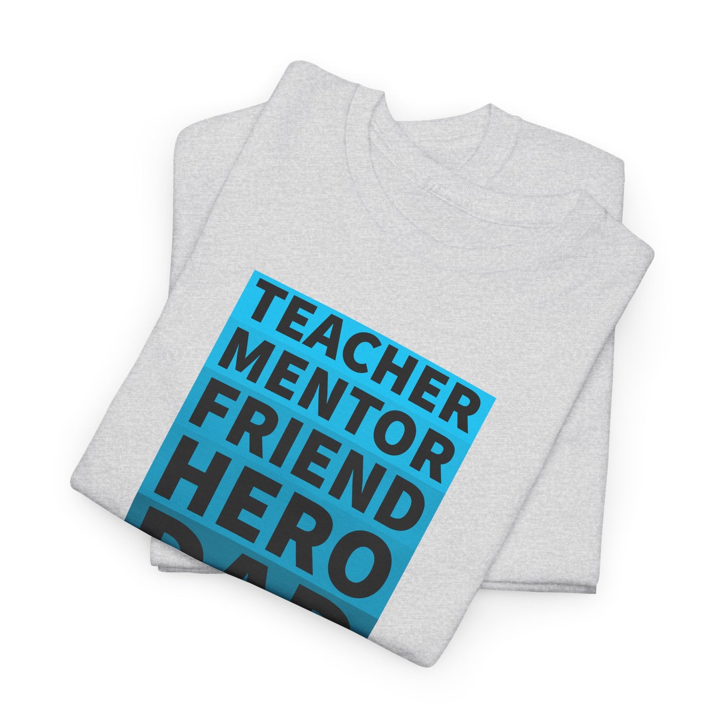 Dad T-Shirt For Father's Day TShirt For Mentor T Shirt For Hero Shirt For Friend T-Shirt For Teacher Shirt For Birthday TShirt