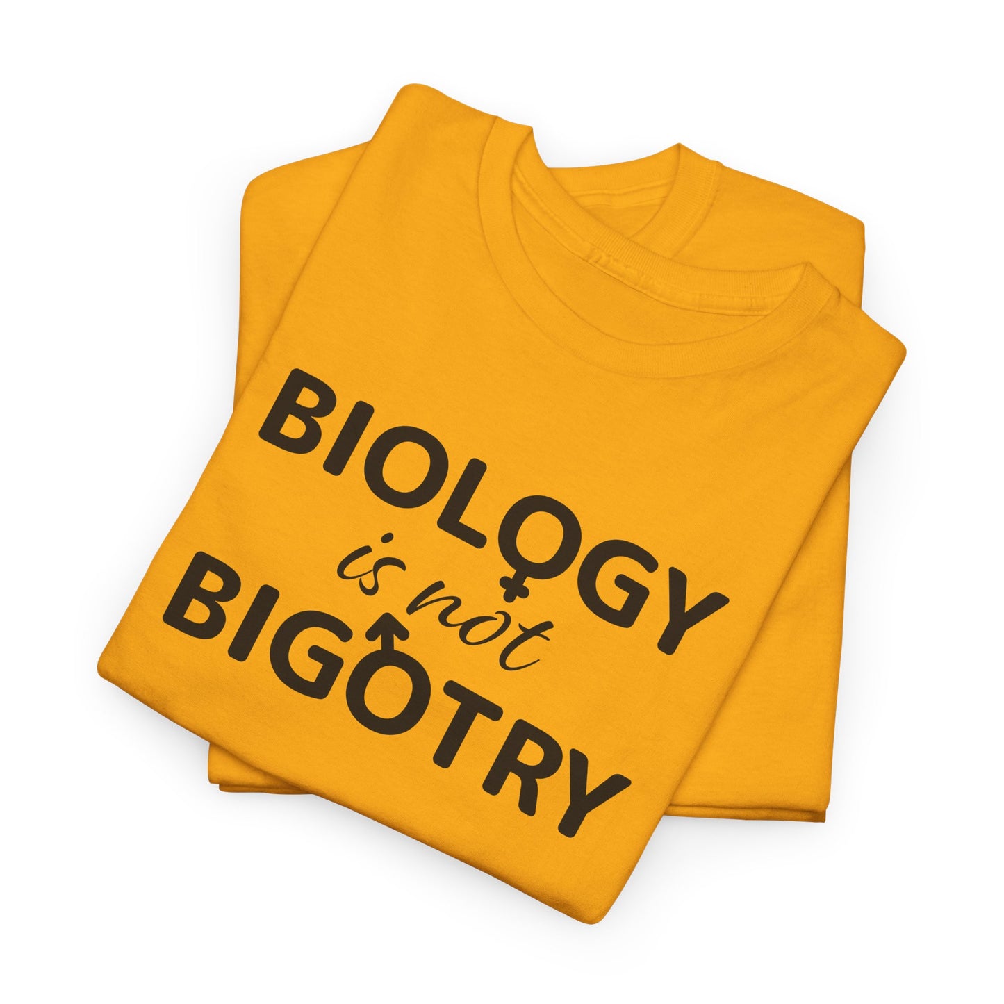 Biology Is Not Bigotry T-Shirt For Binary TShirt For Heterosexual T Shirt For Real Woman Shirt For Real Man Shirt