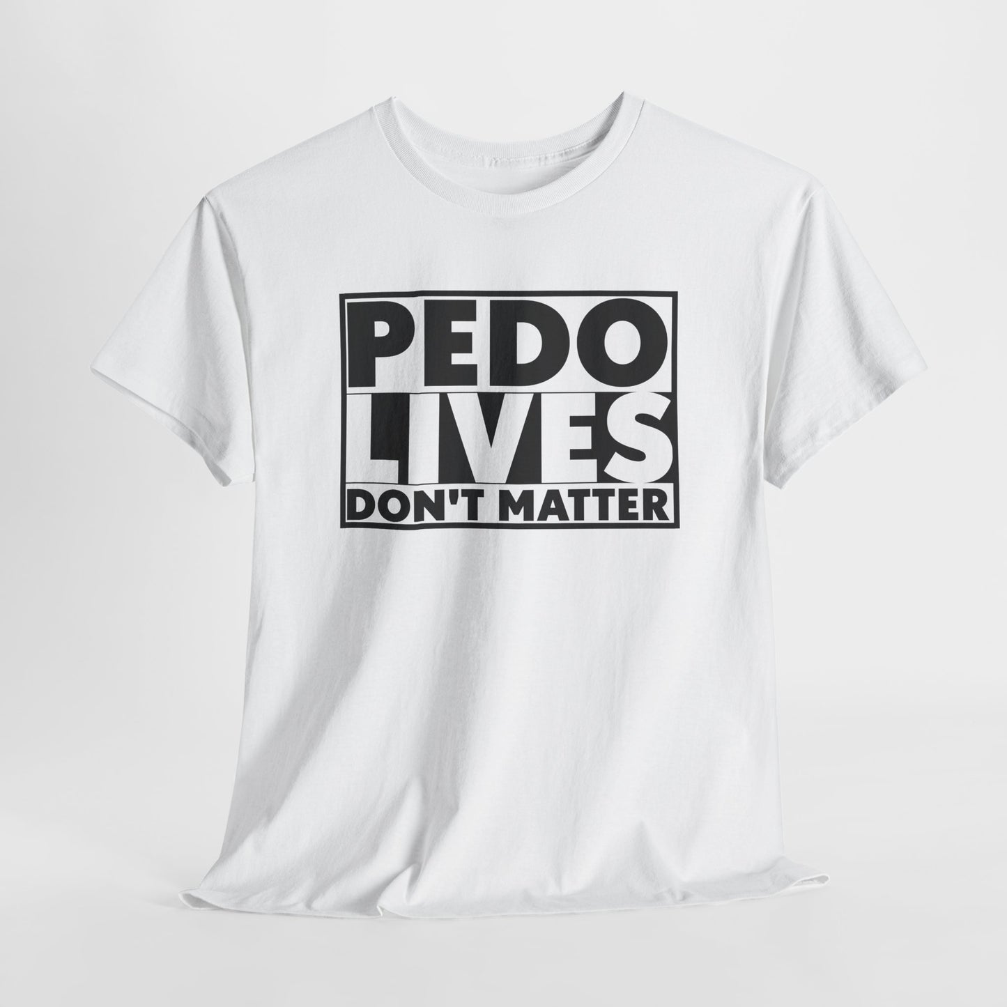 Pedo Lives T-Shirt For Save The Children TShirt For Anti Trafficking T Shirt