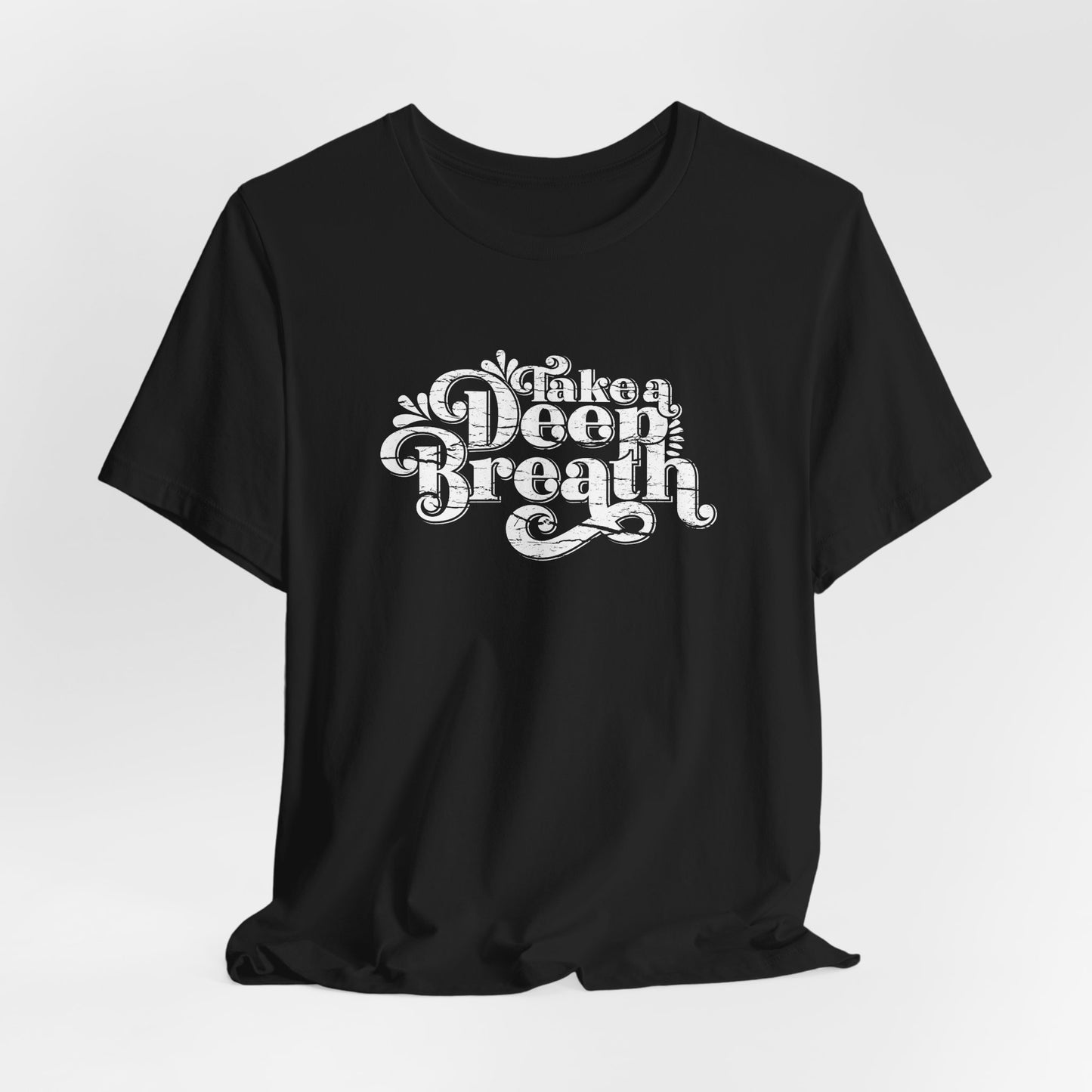 Take A Deep Breath T-Shirt For Relax T Shirt For Yoga TShirt For Inspirational Quote Tee