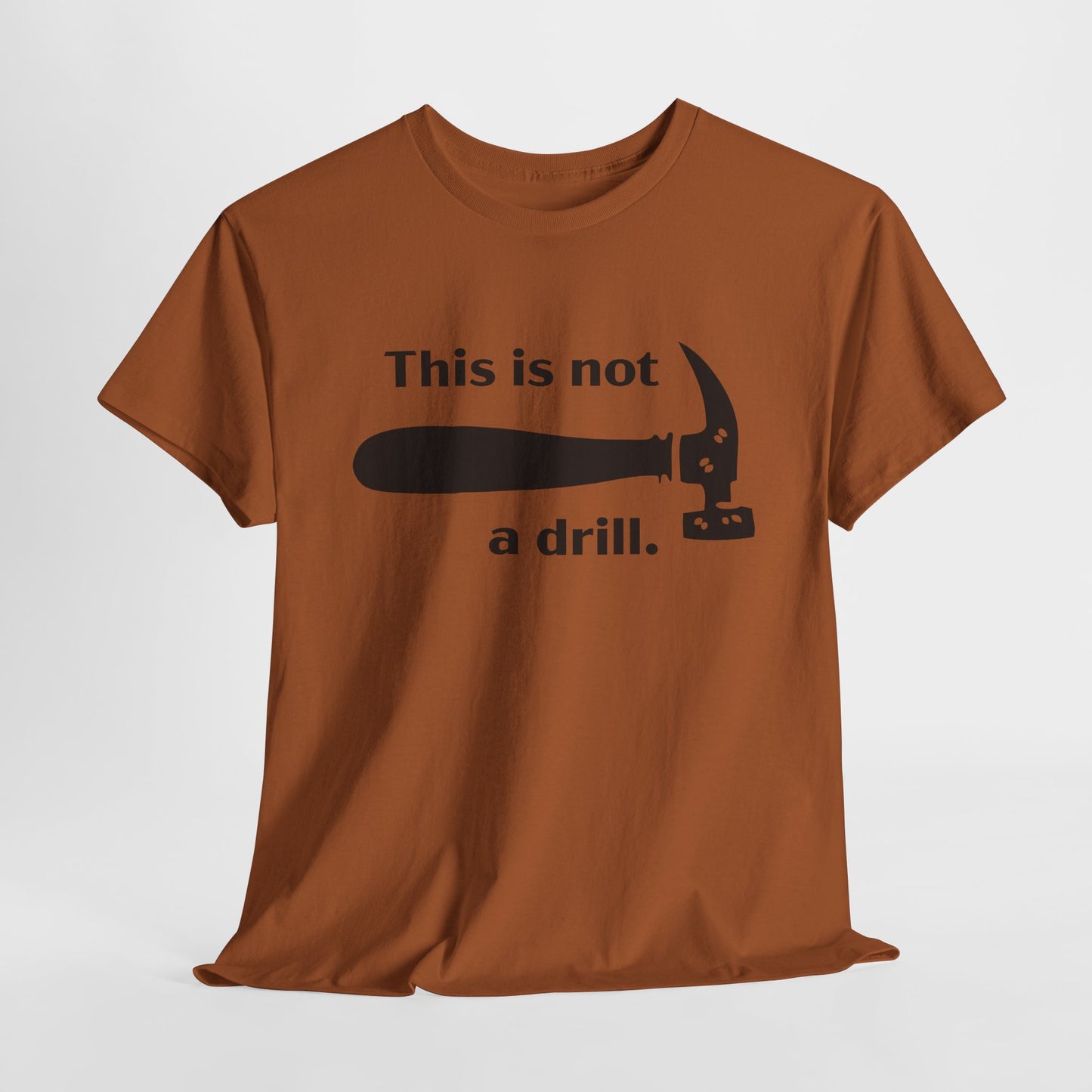 Not A Drill T-Shirt For Hammer T Shirt For Funny Tool TShirt