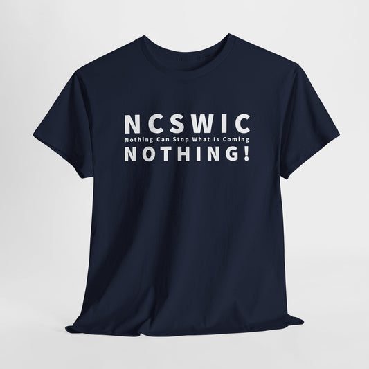 NCSWIC T-Shirt For Conspiracy T Shirt For Conservative Patriot Shirt Social Justice Awareness TShirt Nothing Can Stop What Is Coming TShirt