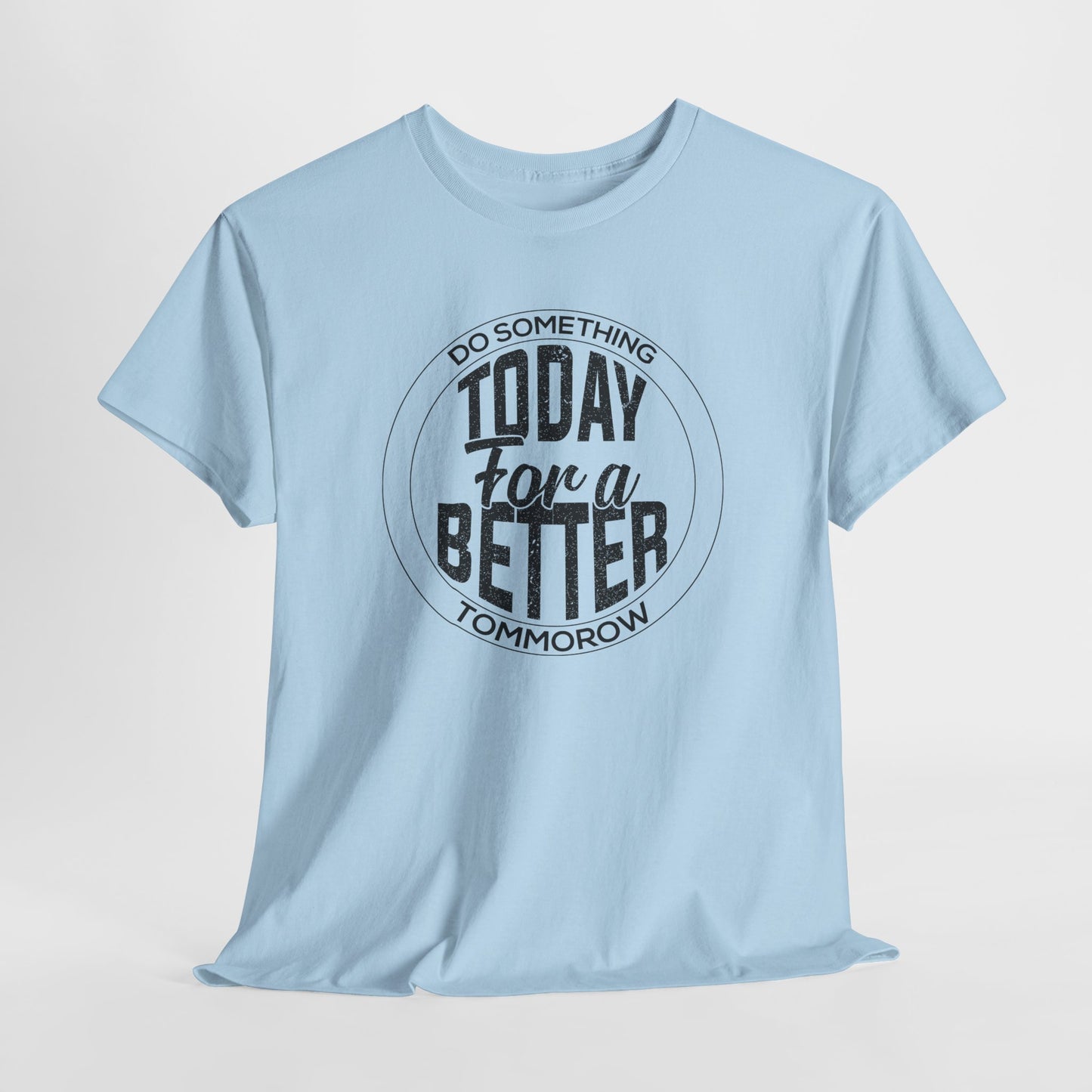 Inspirational T-Shirt For Motivational TShirt For Betterment T Shirt For Do Good Shirt For Better Tomorrow Tee