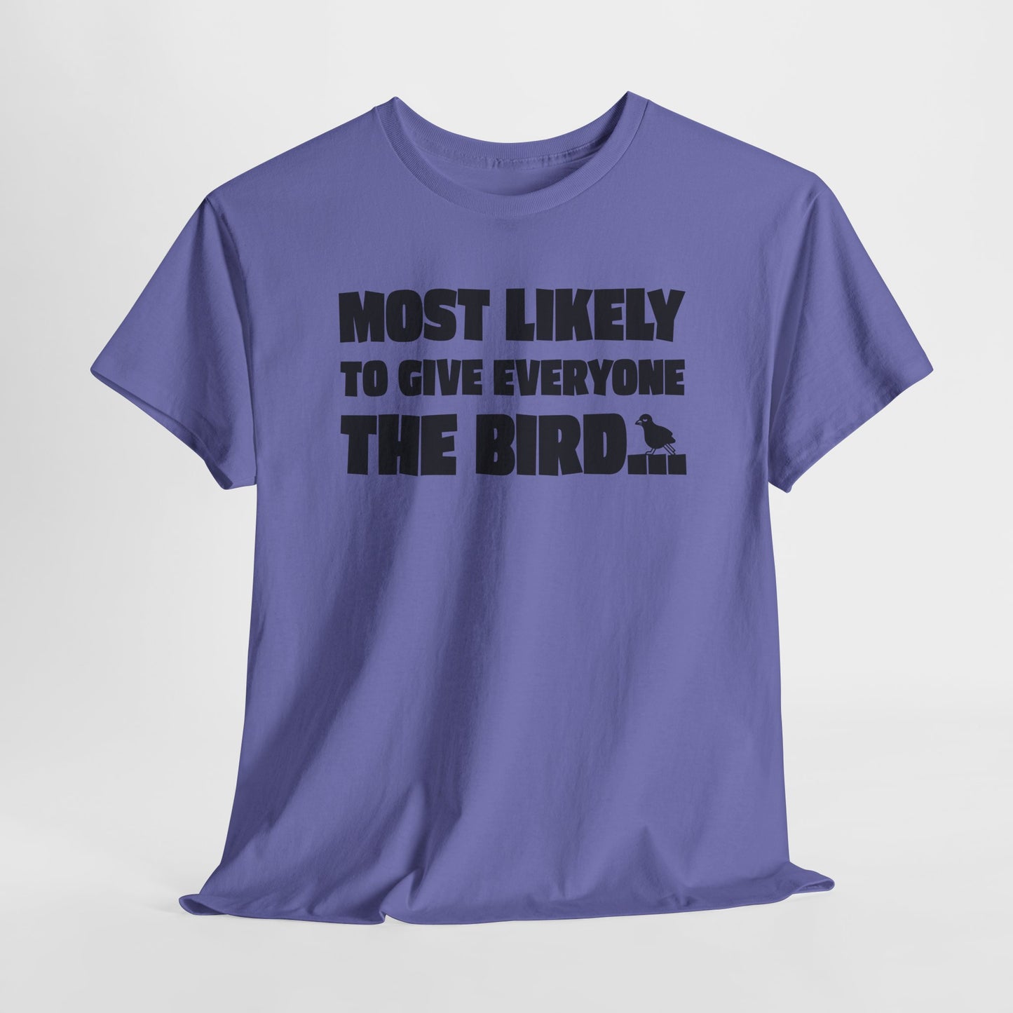 Most Likely T-Shirt For Give The Bird T Shirt For Sarcastic Rebel TShirt