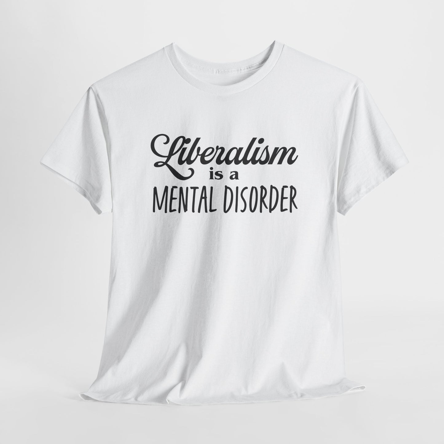 Liberalism T-Shirt For Mental Disorder T Shirt For Conservative TShirt