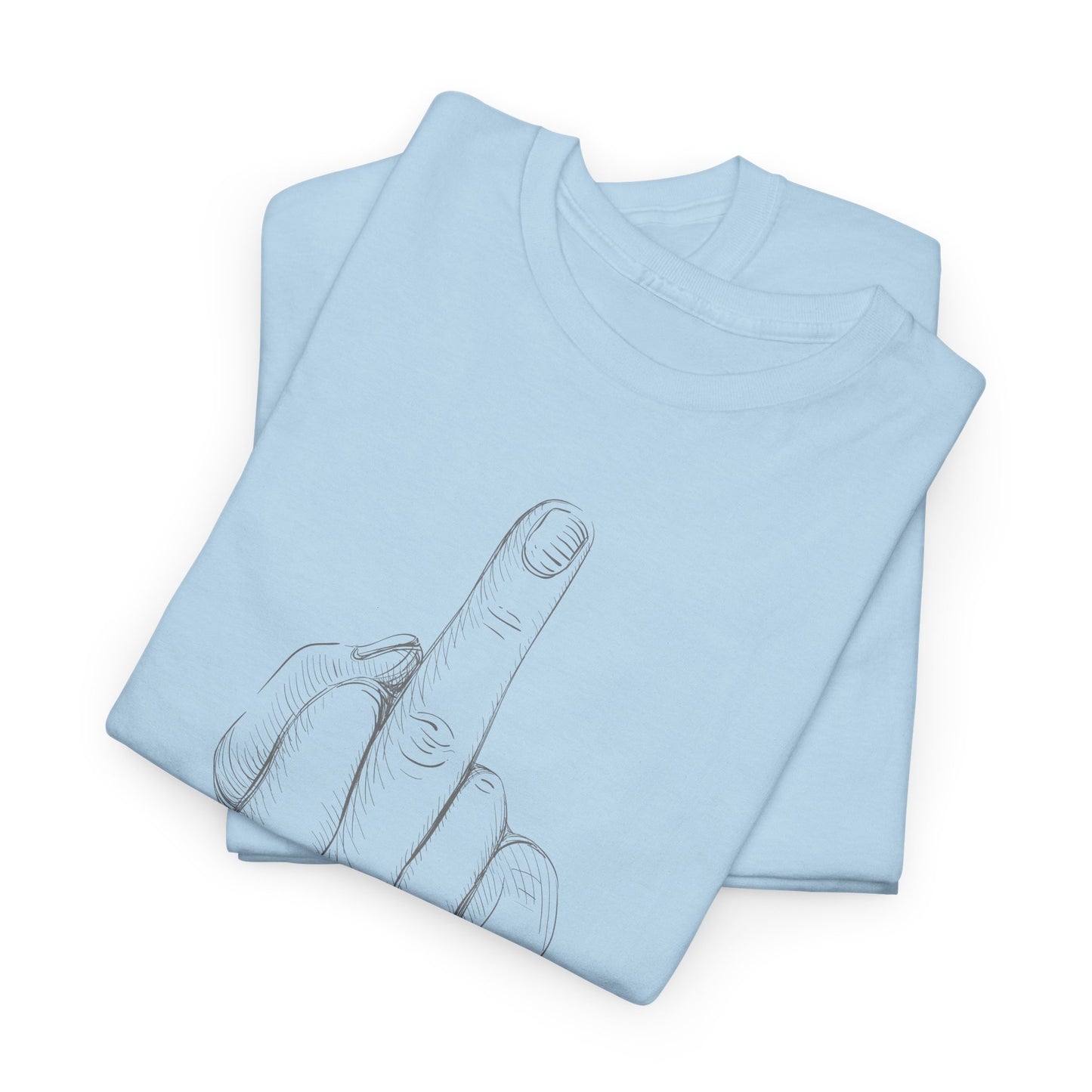 Middle Finger T-Shirt Fuck You TShirt For Sarcastic Attitude T Shirt For Conservative Shirt For MAGA T-Shirt For Conservative TShirt