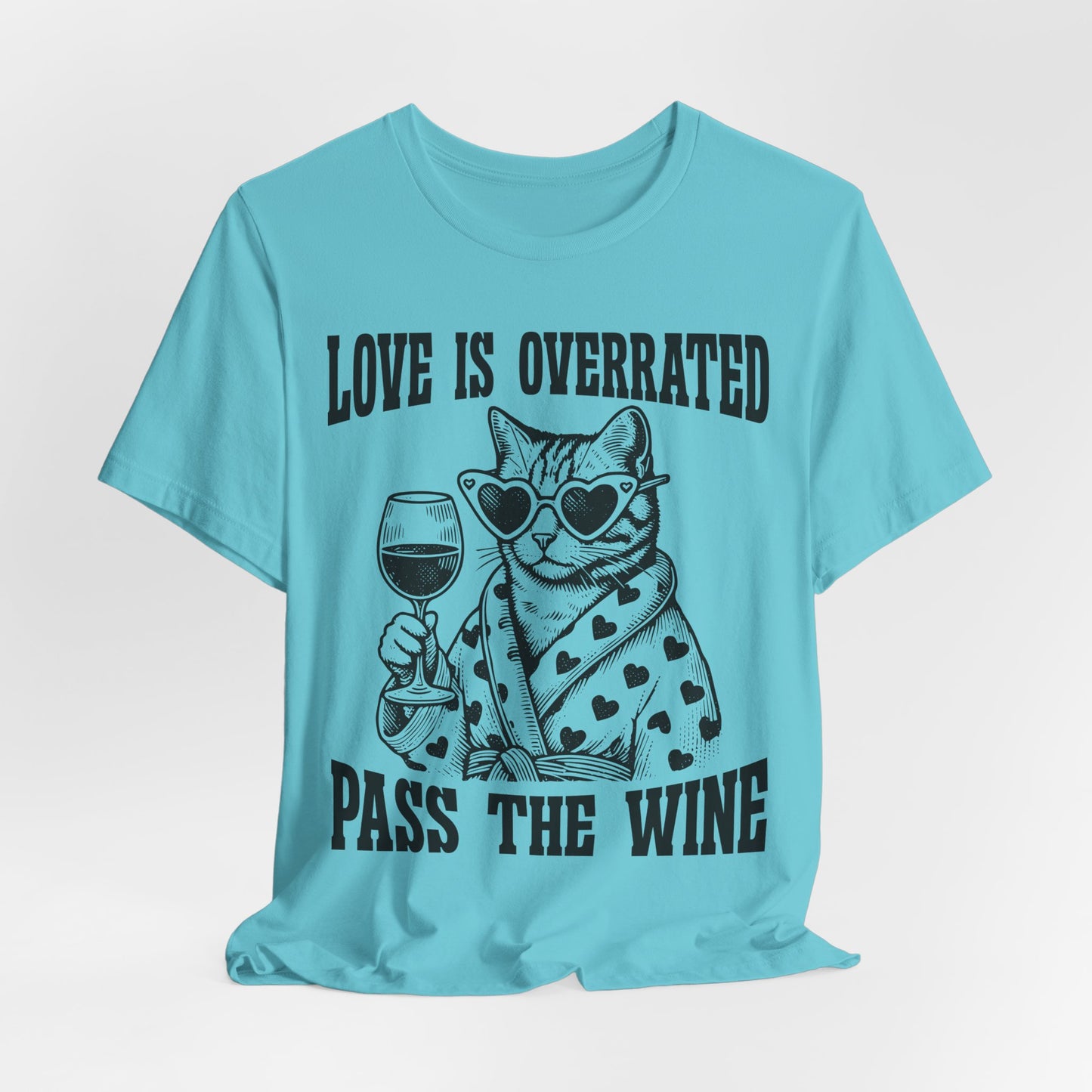 Wine Cat T-Shirt — "Love Is Overrated, Pass the Wine" Funny Graphic Tee