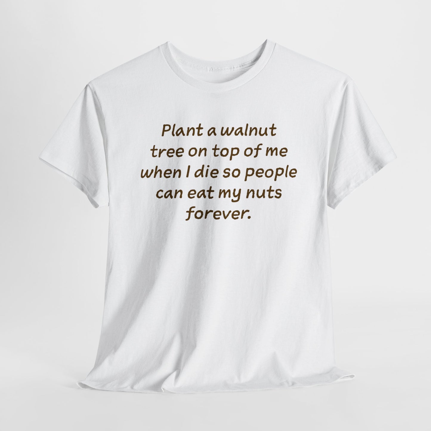 Sarcastic T-Shirt For Eat My Nuts TShirt For Walnut Tree T Shirt For Innuendo Shirt For Funny Man Shirt For Gift For Him