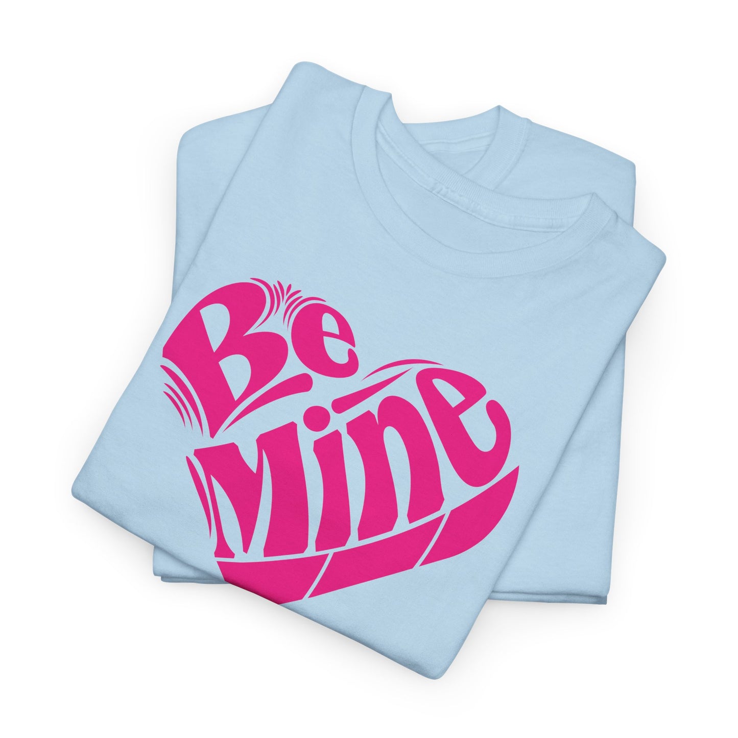 Cute Valentine's T-Shirt For Be Mine T Shirt For Love TShirt