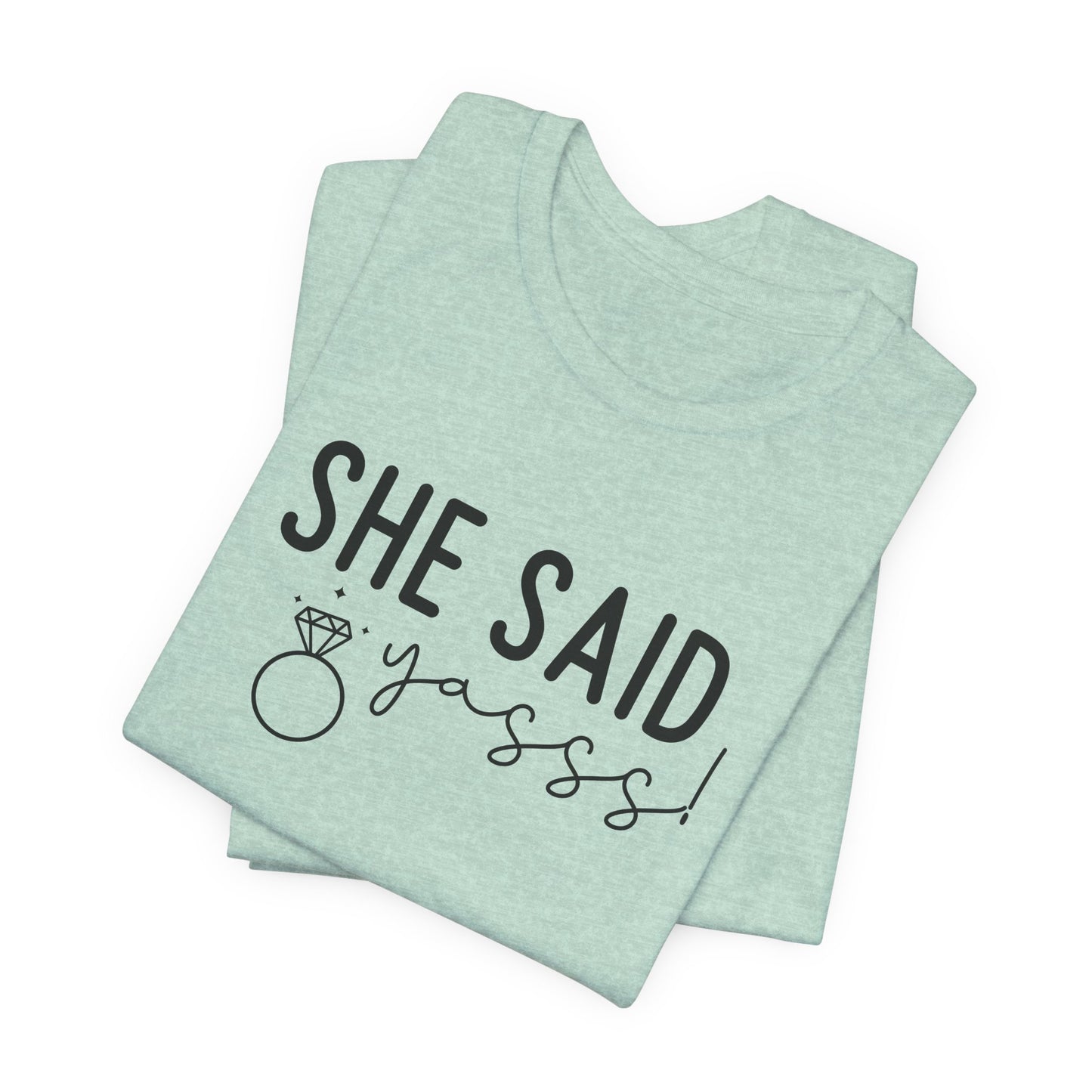 She Said Yasss T-Shirt For Bachelorette Party T Shirt For Brides Maids TShirt