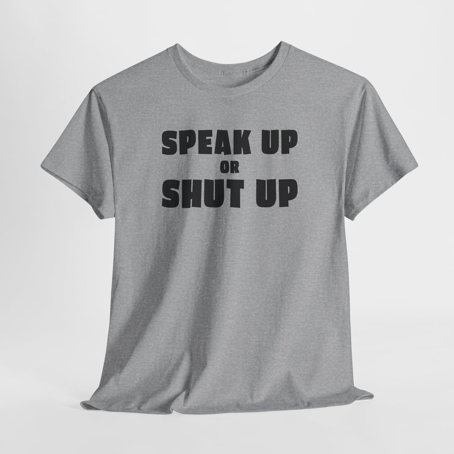 Speak Up T-Shirt For Sound Off TShirt For Express Yourself T Shirt