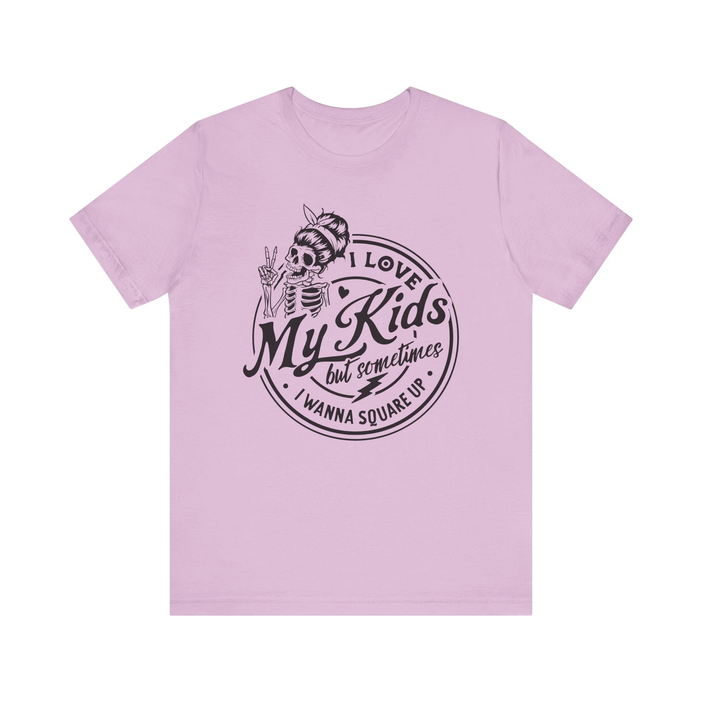 Love My Kids T-Shirt For Snarky Mom T Shirt For Cute Mother's Day TShirt Gift