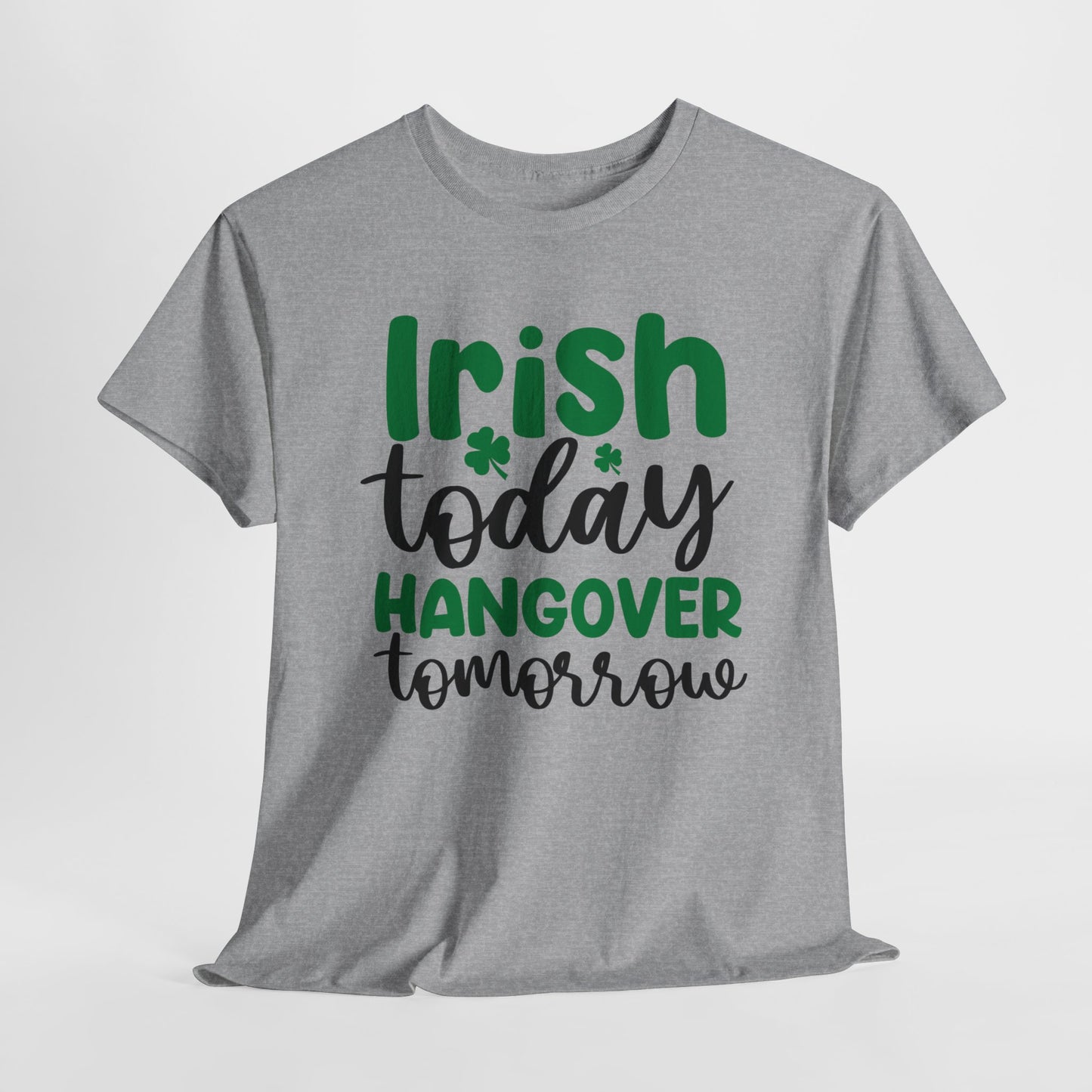 Irish Today T-Shirt For hangover T Shirt For Drinking T Shirt For St. Patrick's Day Tee