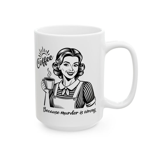 Murder Is Wrong Coffee Mug For Retro Housewife Cup For Java