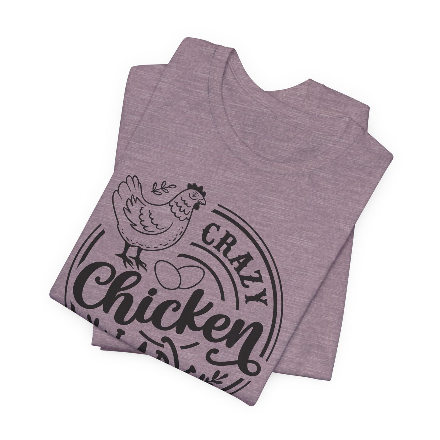 Crazy Chicken Lady T-Shirt For Feathered Friend T Shirt For Poultry Humor TShirt