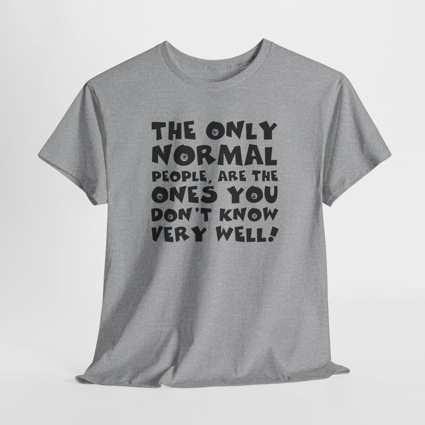 Normal People T-Shirt For Funny People TShirt Comedy T Shirt Silly Shirt For Funny Gift For Birthday