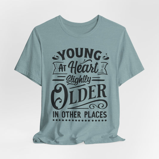 Young At Heart T-Shirt For Getting Older T Shirt For Aging TShirt For Birthday Gift