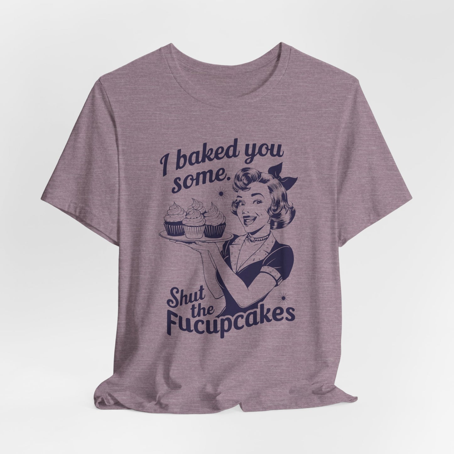 Sarcastic Cupcake T-Shirt For Retro Baking T Shirt For Shut Up TShirt