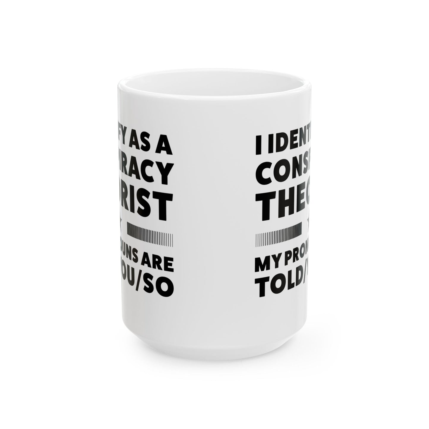 Pronouns Ceramic Mug For conspiracy Theorist Coffee Cup For Told You So Tea Cup