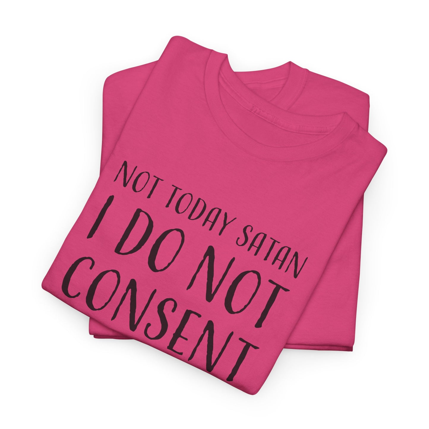 I Do Not Consent T-Shirt for Not Today Satan TShirt For Non Compliance T Shirt For Disapprove Shirt For Rebel Gift