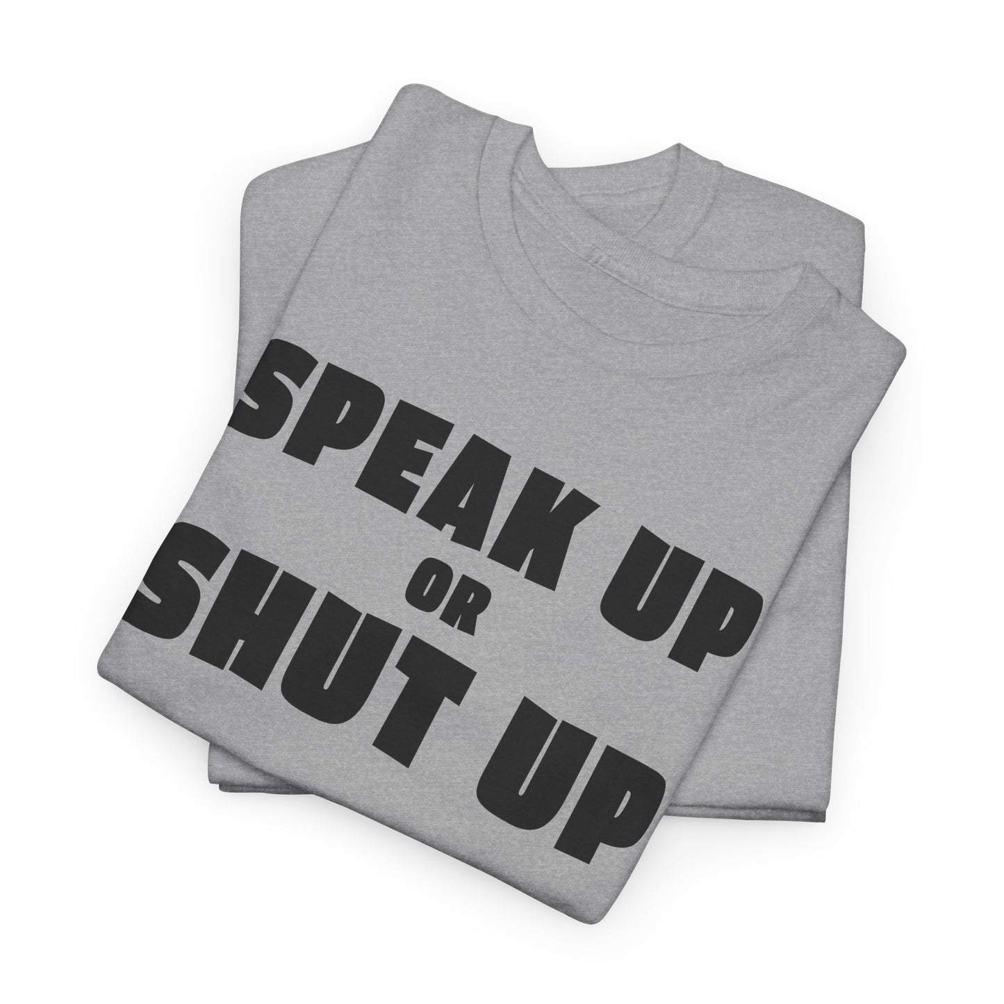 Speak Up T-Shirt For Sound Off TShirt For Express Yourself T Shirt